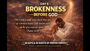 BROKENNESS BEFORE GOD – The Hardest Day of Prayer