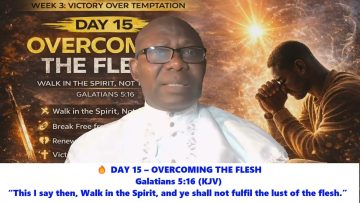 🔥 DAY 15 – OVERCOMING THE FLESH