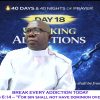 🔥DAY 18: BREAKING ADDICTIONS | How to Be FREE From Every Chain