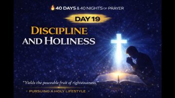 🔥 DAY 19 of our 40 DAYS PRAYER FOCUS — WEEK 3: VICTORY OVER TEMPTATION