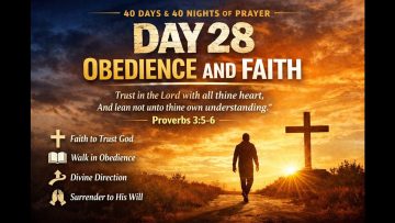 📺 DAY 28 – OBEDIENCE AND FAITH