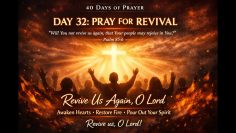🔥 DAY 32 – PRAY FOR REVIVAL | 40 Days of Prayer & Fasting 🔥