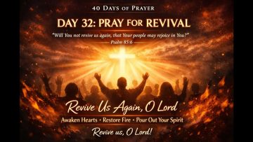 🔥 DAY 32 – PRAY FOR REVIVAL | 40 Days of Prayer & Fasting 🔥