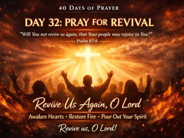 🔥 DAY 32 – PRAY FOR REVIVAL | 40 Days of Prayer & Fasting 🔥