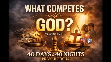 ✝️ DAY 37 – What Competes With God in Your Life? (This Will Open Your Eyes)