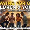 🕊️ LENT DAY 34 | PRAYING FOR OUR CHILDREN & YOUTH (The Next Generation Mandate)