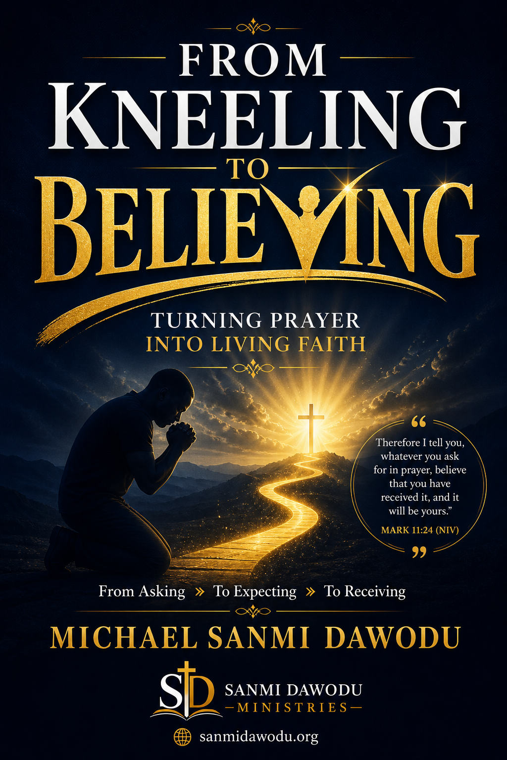 from kneeling to believing — turning prayer into living faith from kneeling to believing — turning prayer into living faith